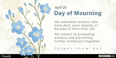 National Day of Mourning Image honouring those who have died, become ill, or been affected by workplace injuries.